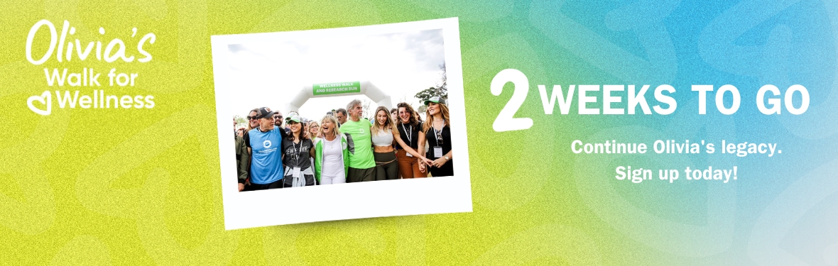 2 weeks to go - Continue Olivia's legacy. Sign up today!